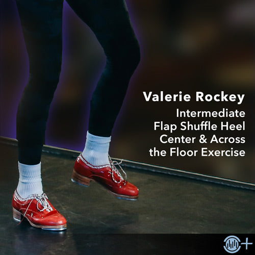 Valerie Rockey Intermediate Flap Shuffle Heel center and across-the-floor tap exercise