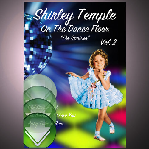 Shirley Temple On The Dance Floor - The Remixes, Vol. 2 Download