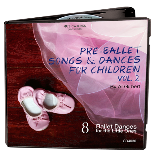 Pre Ballet Songs and Dances for Children Vol 2 CD by Al Gilbert – MusicWorks preschool ballet curriculum with music and choreography for young dancers